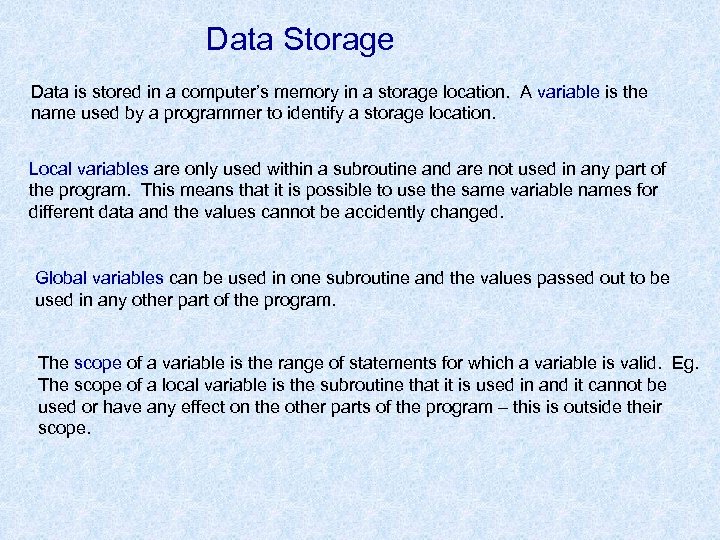 Data Storage Data is stored in a computer’s memory in a storage location. A