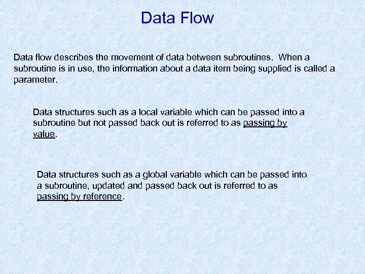 Data Flow Data flow describes the movement of data between subroutines. When a subroutine