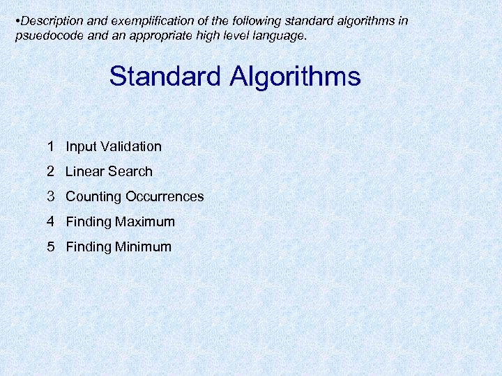  • Description and exemplification of the following standard algorithms in psuedocode and an