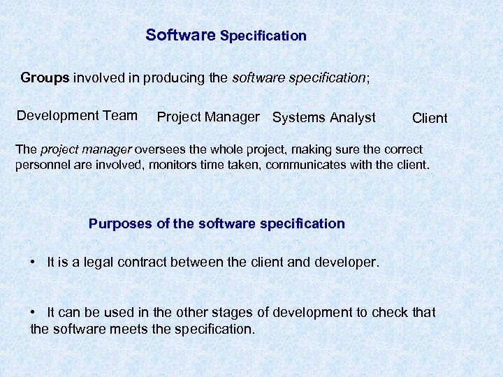 Software Specification Groups involved in producing the software specification; Development Team Project Manager Systems