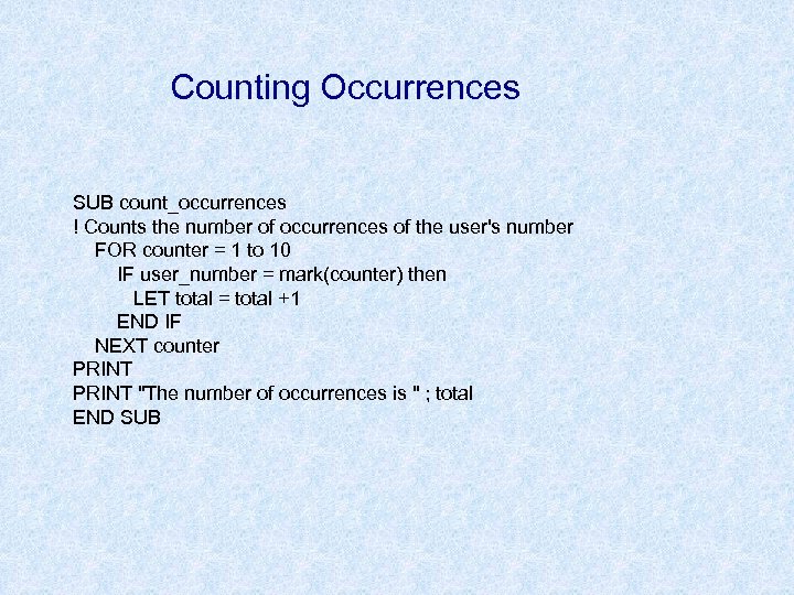 Counting Occurrences SUB count_occurrences ! Counts the number of occurrences of the user's number