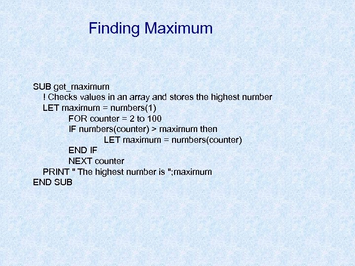 Finding Maximum SUB get_maximum ! Checks values in an array and stores the highest