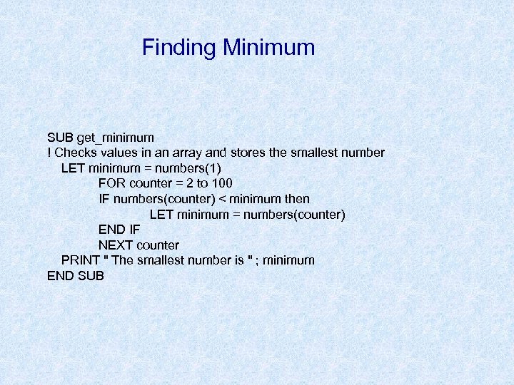 Finding Minimum SUB get_minimum ! Checks values in an array and stores the smallest