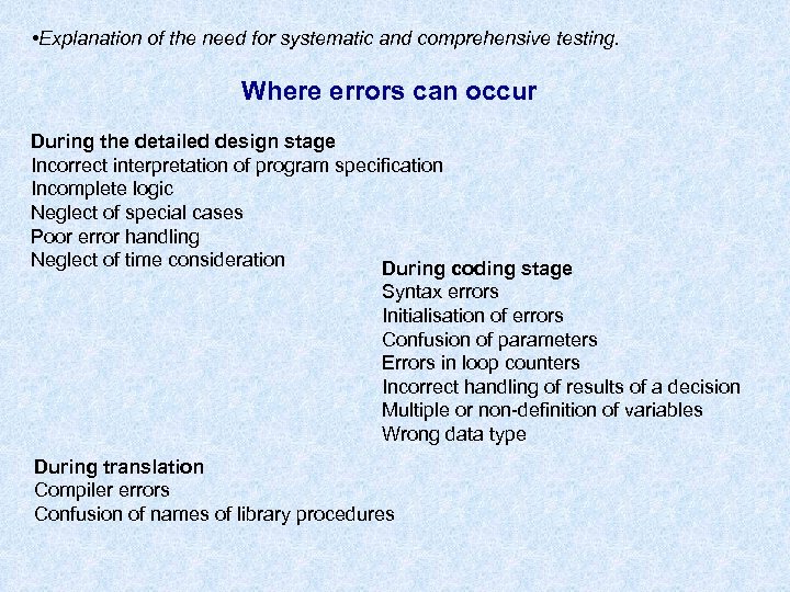  • Explanation of the need for systematic and comprehensive testing. Where errors can