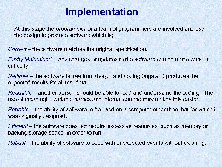 Implementation At this stage the programmer or a team of programmers are involved and