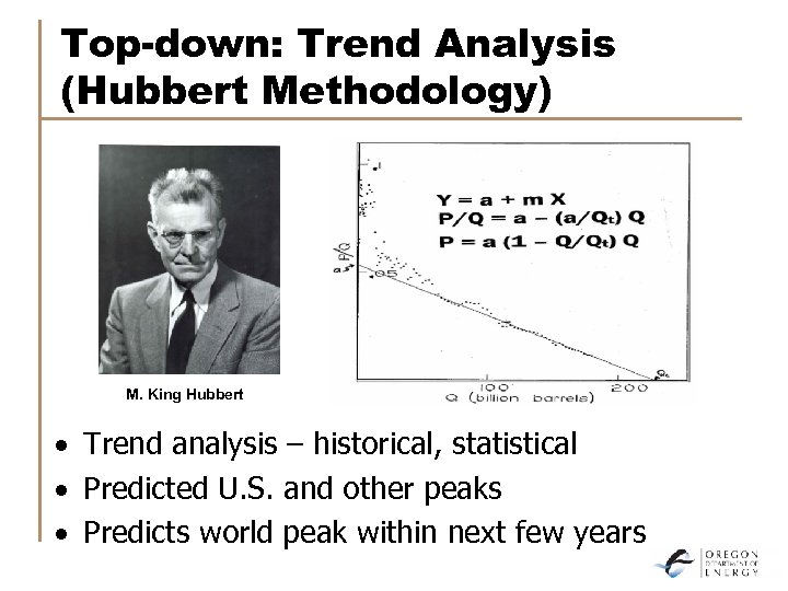 Top-down: Trend Analysis (Hubbert Methodology) M. King Hubbert · Trend analysis – historical, statistical
