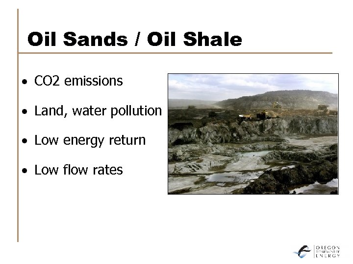 Oil Sands / Oil Shale · CO 2 emissions · Land, water pollution ·