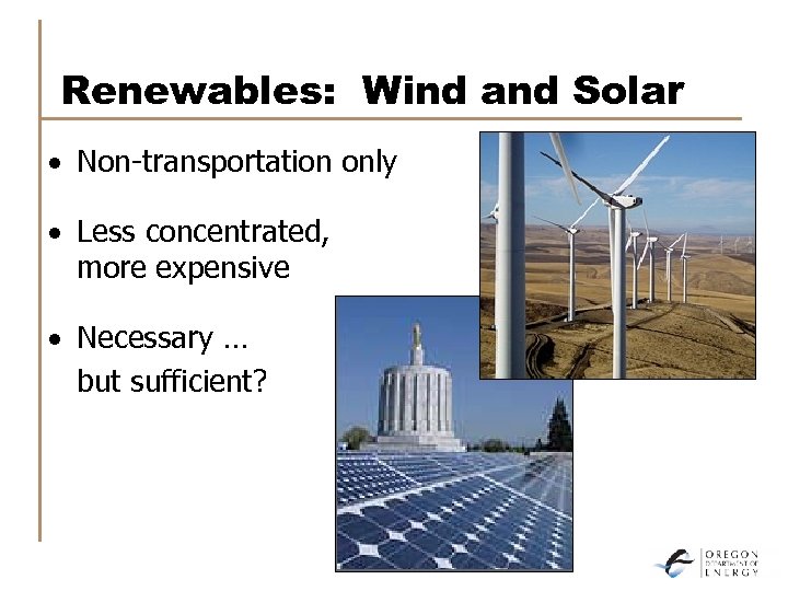 Renewables: Wind and Solar · Non-transportation only · Less concentrated, more expensive · Necessary