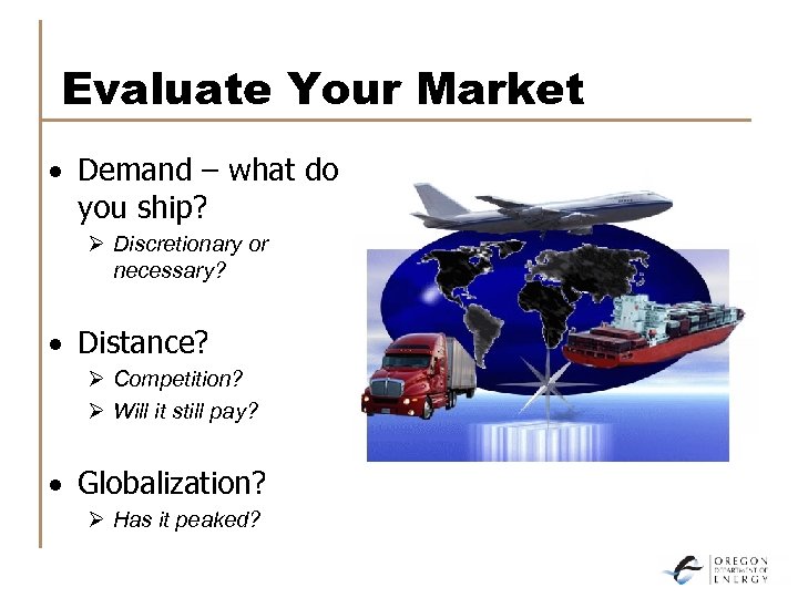Evaluate Your Market · Demand – what do you ship? Ø Discretionary or necessary?