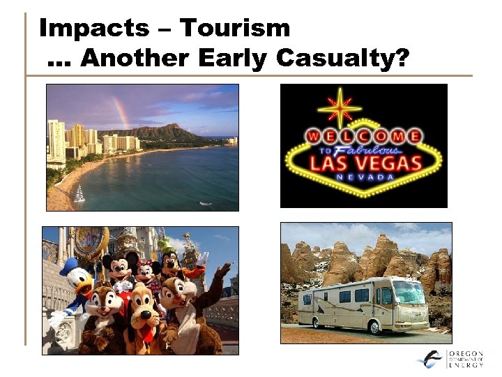 Impacts – Tourism … Another Early Casualty? 