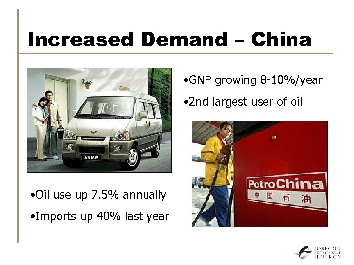 Increased Demand – China • GNP growing 8 -10%/year • 2 nd largest user