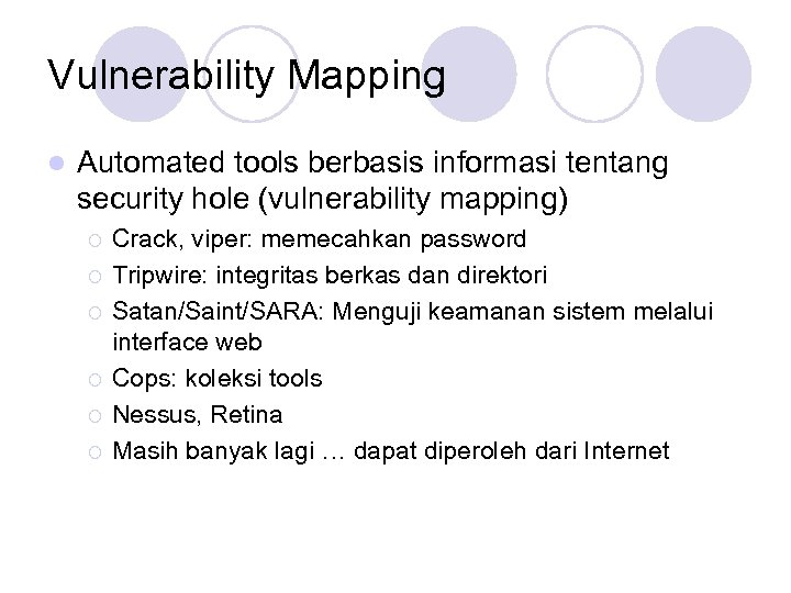 Vulnerability Mapping l Automated tools berbasis informasi tentang security hole (vulnerability mapping) ¡ ¡