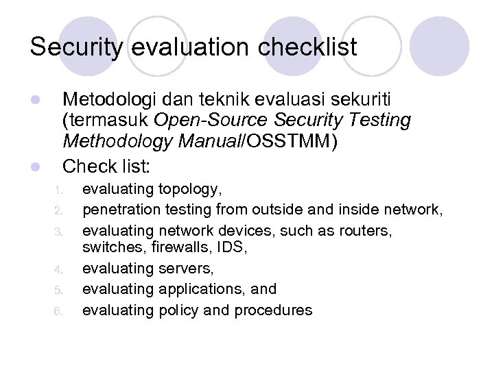 Security evaluation checklist l l Metodologi dan teknik evaluasi sekuriti (termasuk Open-Source Security Testing