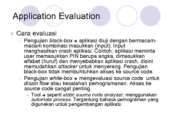 Application Evaluation l Cara evaluasi ¡ ¡ Pengujian black-box aplikasi diuji dengan bermacam kombinasi