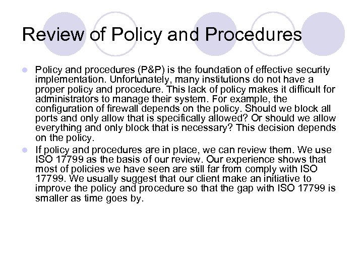 Review of Policy and Procedures Policy and procedures (P&P) is the foundation of effective