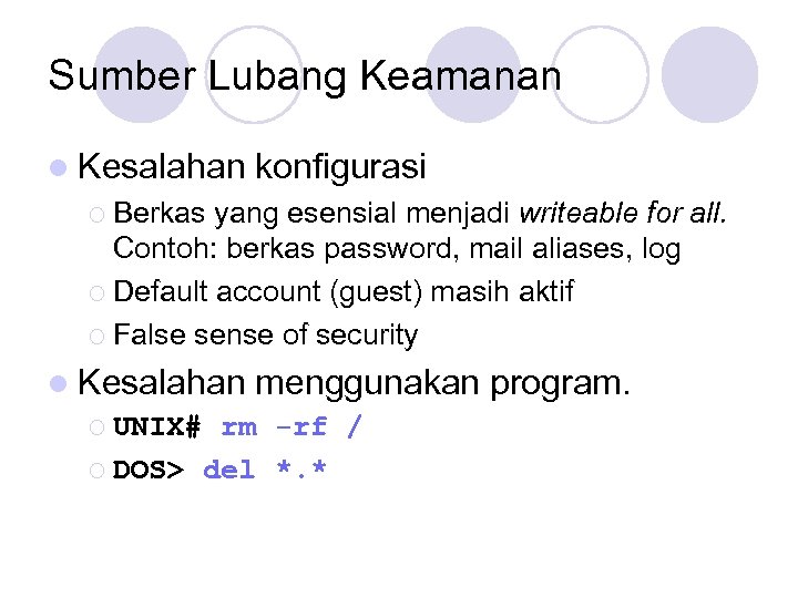 Sumber Lubang Keamanan l Kesalahan konfigurasi ¡ Berkas yang esensial menjadi writeable for all.