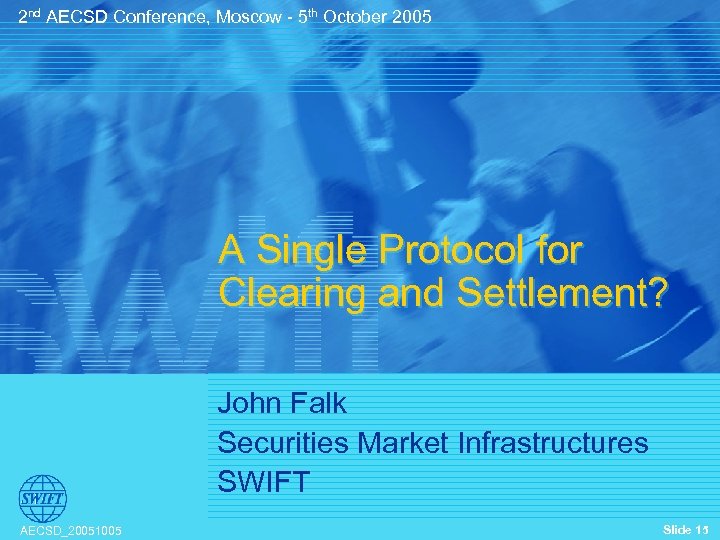 2 nd AECSD Conference, Moscow - 5 th October 2005 A Single Protocol for