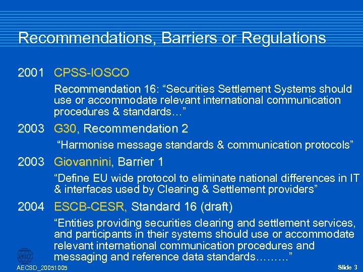 Recommendations, Barriers or Regulations 2001 CPSS-IOSCO Recommendation 16: “Securities Settlement Systems should 16 use