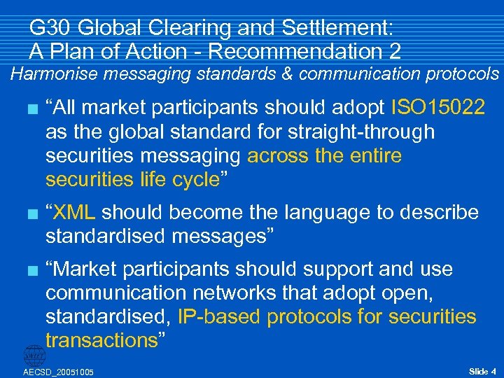 G 30 Global Clearing and Settlement: A Plan of Action - Recommendation 2 Harmonise