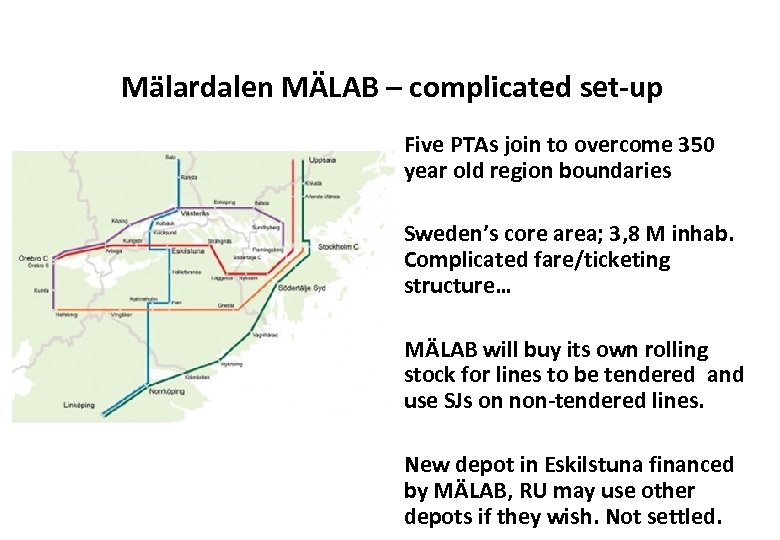 Mälardalen MÄLAB – complicated set-up Five PTAs join to overcome 350 year old region