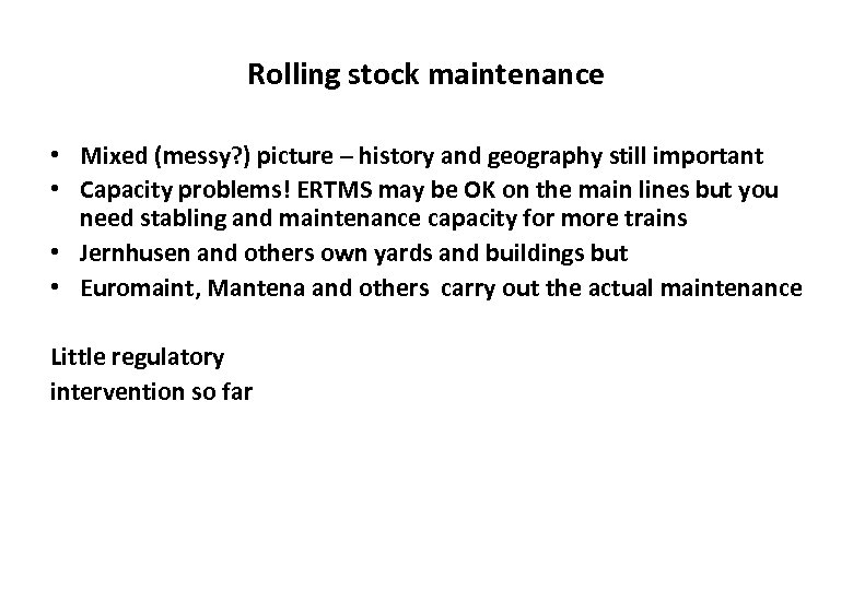 Rolling stock maintenance • Mixed (messy? ) picture – history and geography still important