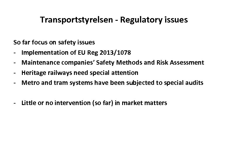 Transportstyrelsen - Regulatory issues So far focus on safety issues - Implementation of EU