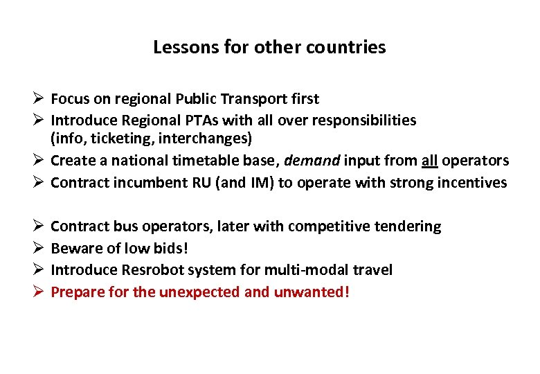 Lessons for other countries Ø Focus on regional Public Transport first Ø Introduce Regional