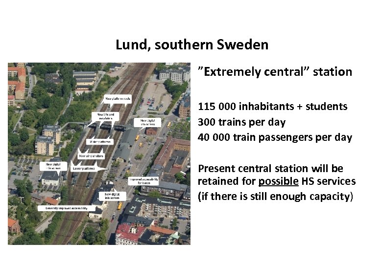 Lund, southern Sweden ”Extremely central” station 115 000 inhabitants + students 300 trains per