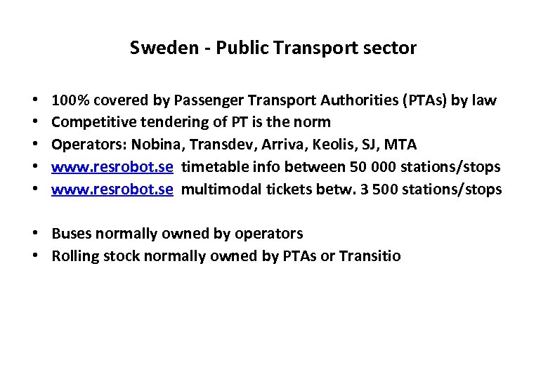 Sweden - Public Transport sector • • • 100% covered by Passenger Transport Authorities