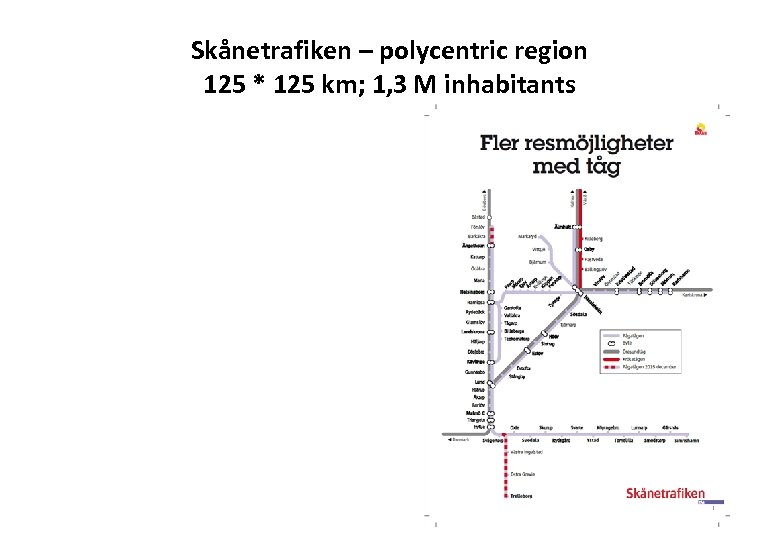 Skånetrafiken – polycentric region 125 * 125 km; 1, 3 M inhabitants 