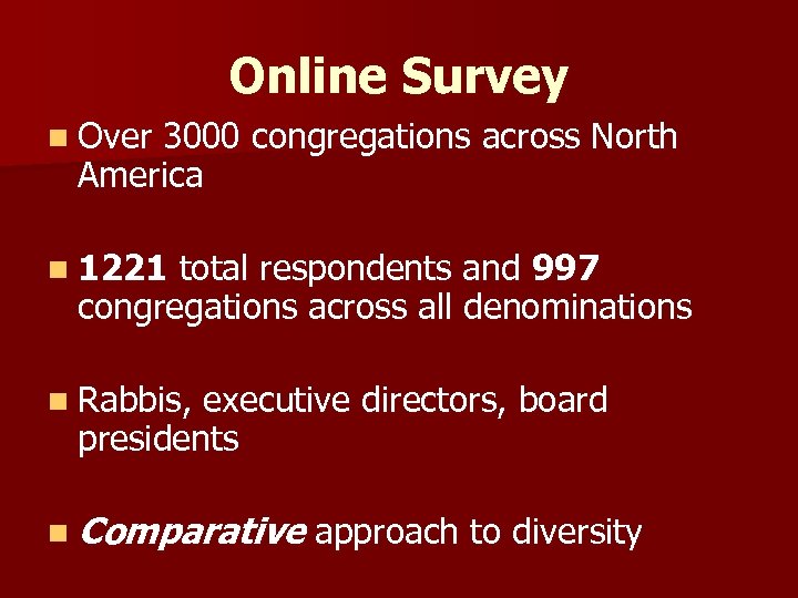 Online Survey n Over 3000 congregations across North America n 1221 total respondents and