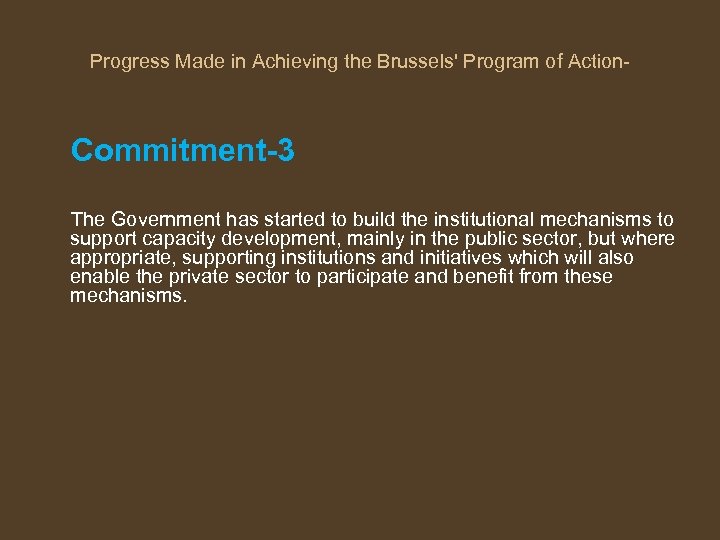 Progress Made in Achieving the Brussels' Program of Action- Commitment-3 The Government has started