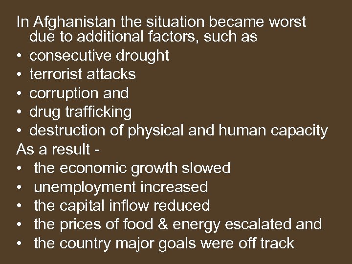In Afghanistan the situation became worst due to additional factors, such as • consecutive