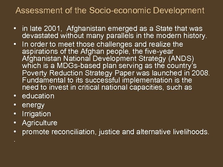 Assessment of the Socio-economic Development • in late 2001, Afghanistan emerged as a State