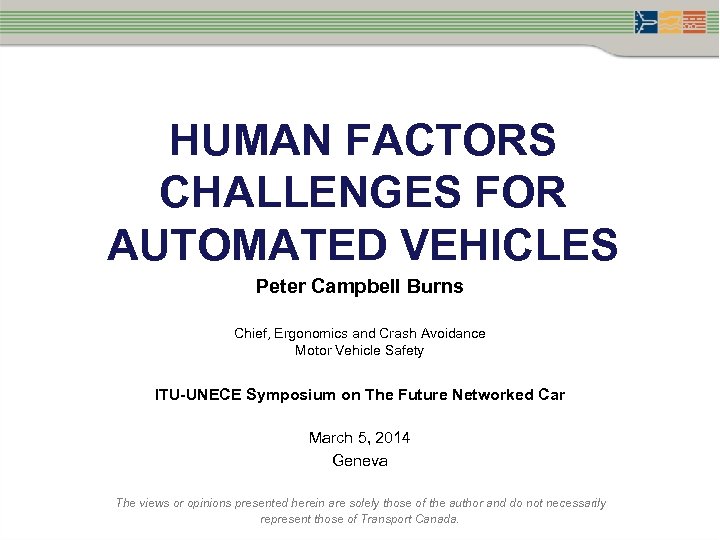 HUMAN FACTORS CHALLENGES FOR AUTOMATED VEHICLES Peter Campbell Burns Chief, Ergonomics and Crash Avoidance