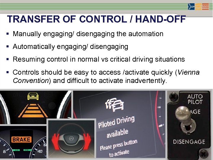 TRANSFER OF CONTROL / HAND-OFF § Manually engaging/ disengaging the automation § Automatically engaging/