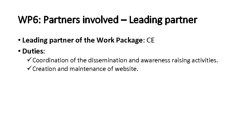 WP 6: Partners involved – Leading partner • Leading partner of the Work Package:
