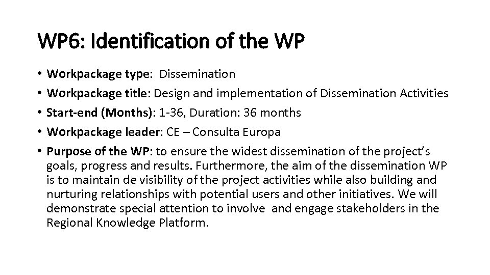 WP 6: Identification of the WP • • • Workpackage type: Dissemination Workpackage title: