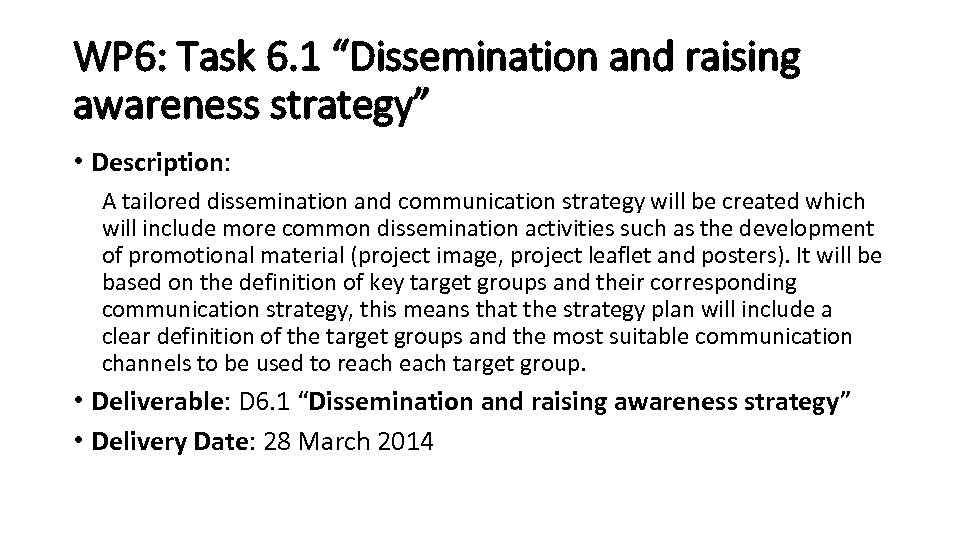 WP 6: Task 6. 1 “Dissemination and raising awareness strategy” • Description: A tailored