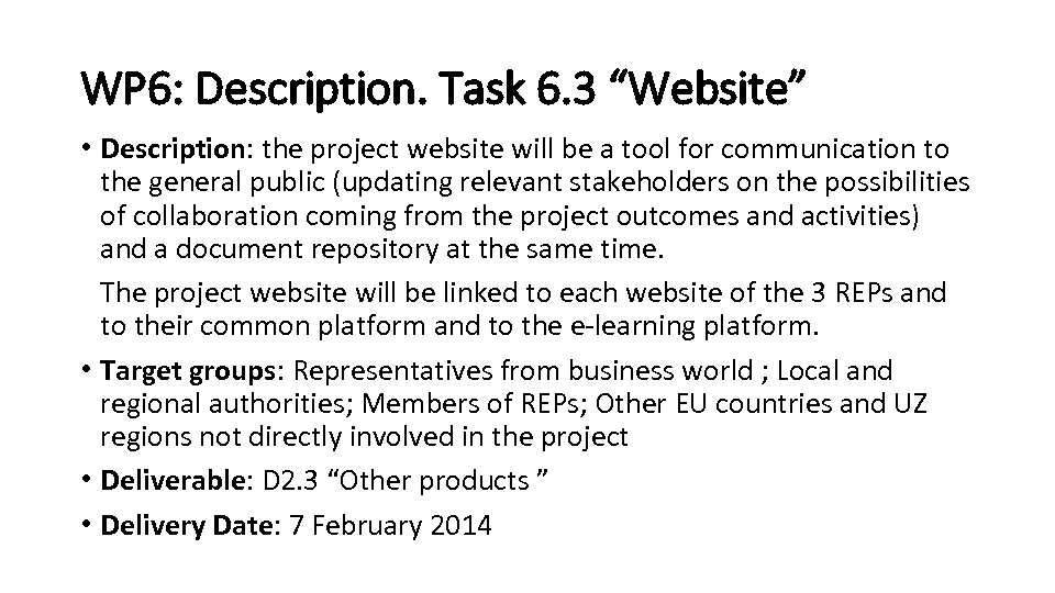 WP 6: Description. Task 6. 3 “Website” • Description: the project website will be