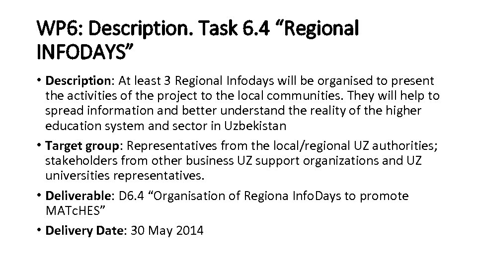 WP 6: Description. Task 6. 4 “Regional INFODAYS” • Description: At least 3 Regional