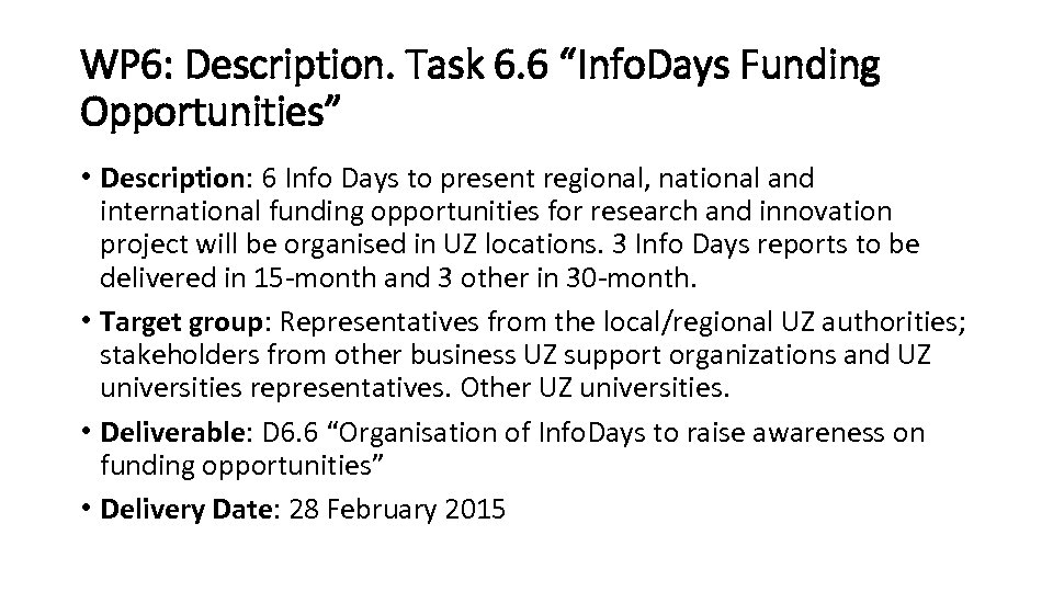 WP 6: Description. Task 6. 6 “Info. Days Funding Opportunities” • Description: 6 Info