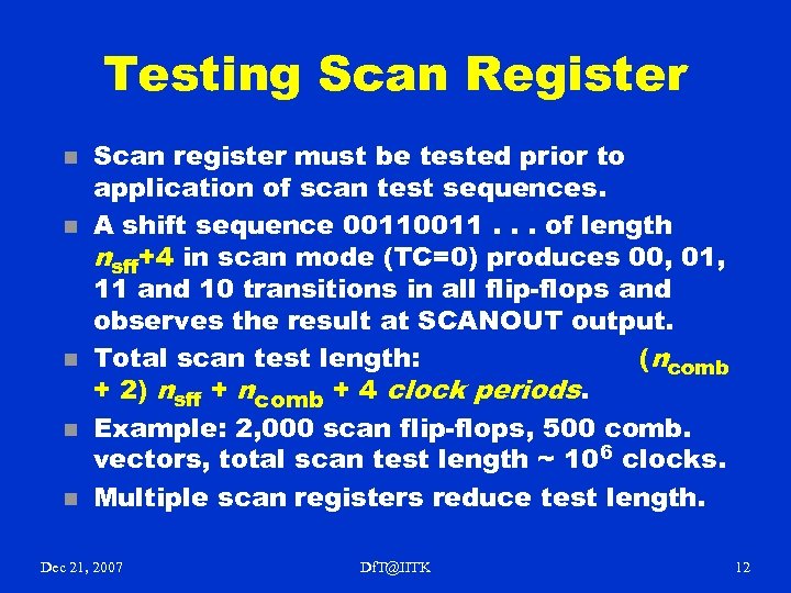 Testing Scan Register n n n Scan register must be tested prior to application