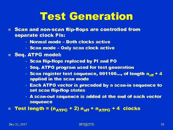 Test Generation n Scan and non-scan flip-flops are controlled from separate clock PIs: §