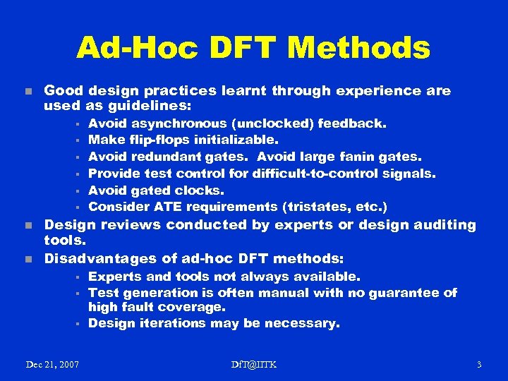 Ad-Hoc DFT Methods n Good design practices learnt through experience are used as guidelines: