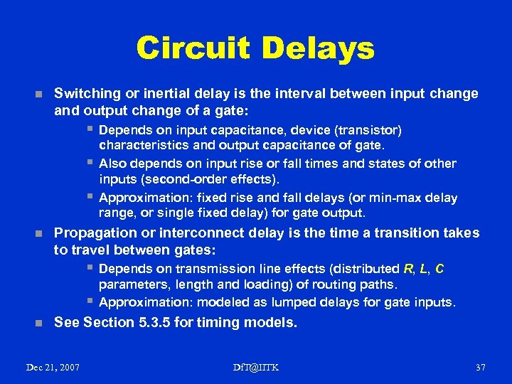 Circuit Delays n Switching or inertial delay is the interval between input change and