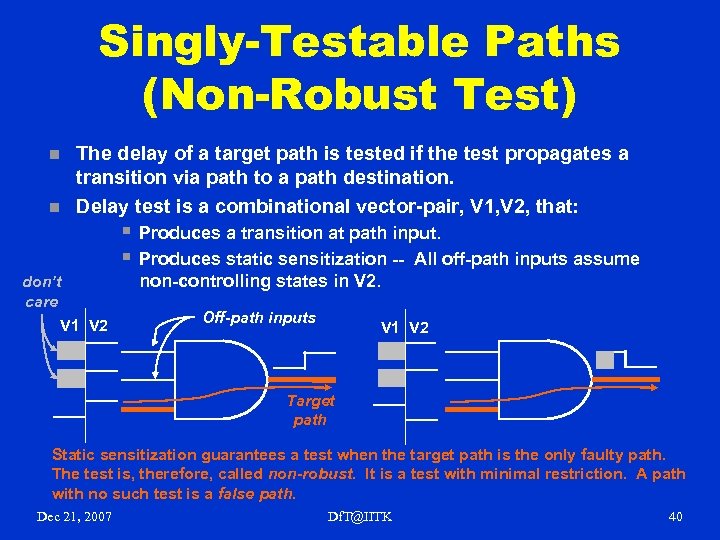 Singly-Testable Paths (Non-Robust Test) n n The delay of a target path is tested