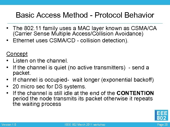 Basic Access Method - Protocol Behavior • The 802. 11 family uses a MAC