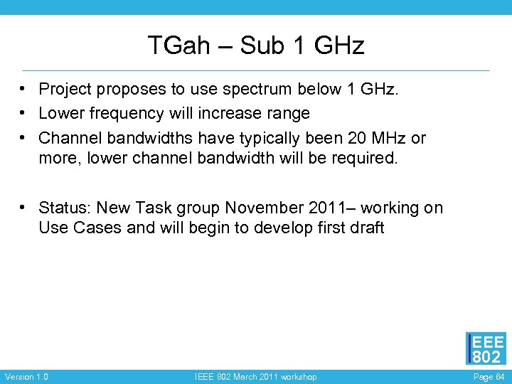 TGah – Sub 1 GHz • Project proposes to use spectrum below 1 GHz.