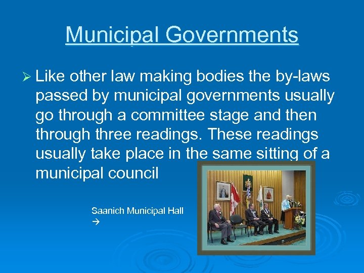 Municipal Governments Ø Like other law making bodies the by-laws passed by municipal governments